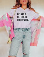 Be Kind. Do Good. Drink Wine. Tee