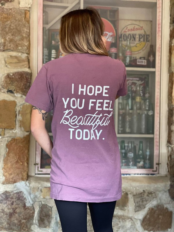 
            
                Load image into Gallery viewer, I Hope You Feel Beautiful Today Tee
            
        