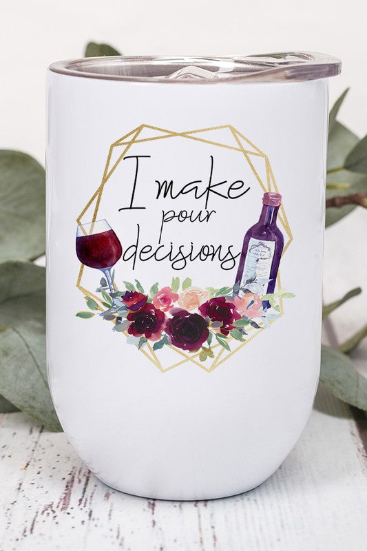 
            
                Load image into Gallery viewer, I Make Pour Decisions Wine Tumbler
            
        