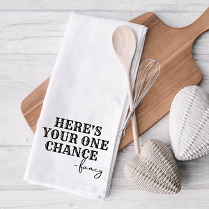 Here's Your One Chance Tea Towel