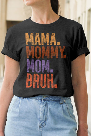 
            
                Load image into Gallery viewer, Mama. Mommy. Mom. Bruh. Graphic Tee
            
        